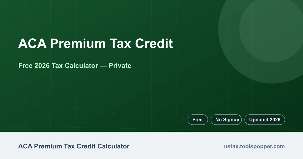 ACA Premium Tax Credit — free 2026 calculator on US Tax Tools