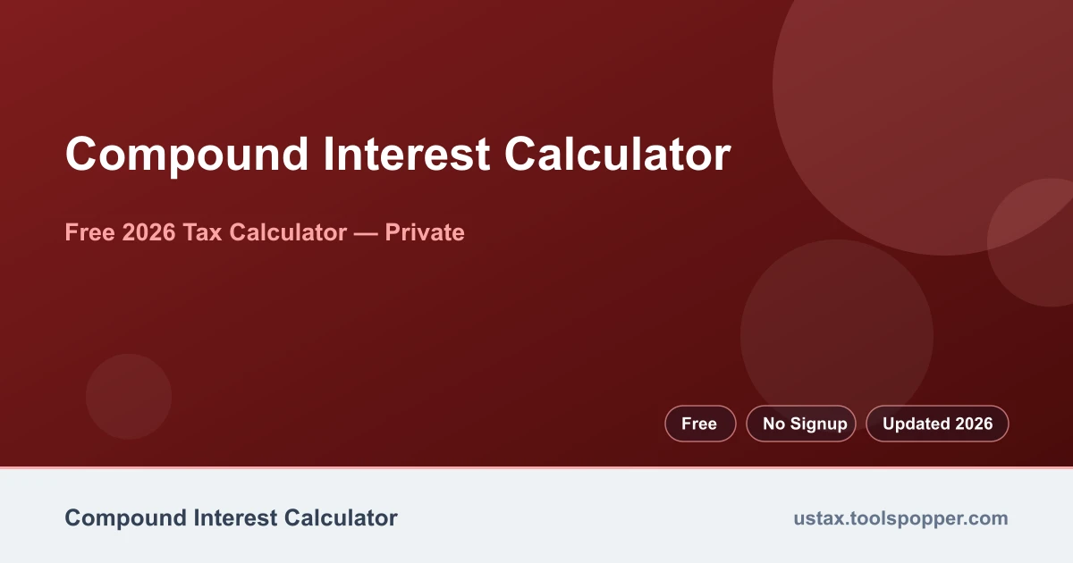 Compound Interest Calculator — free 2026 calculator on US Tax Tools