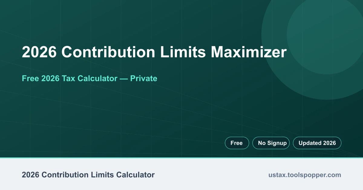 2026 Contribution Limits Maximizer — free 2026 calculator on US Tax Tools