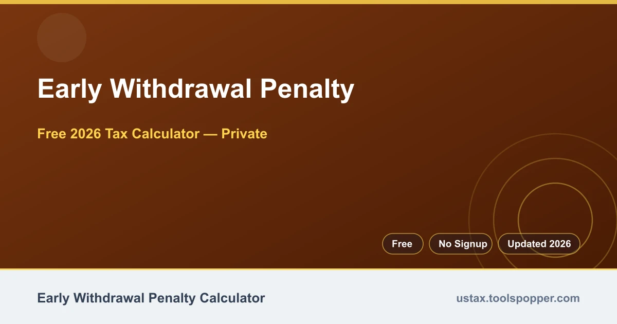 Early Withdrawal Penalty — free 2026 calculator on US Tax Tools