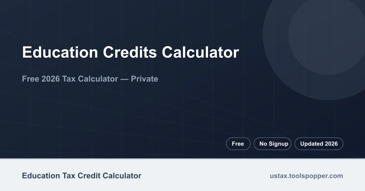 Education Credits Calculator — free 2026 calculator on US Tax Tools
