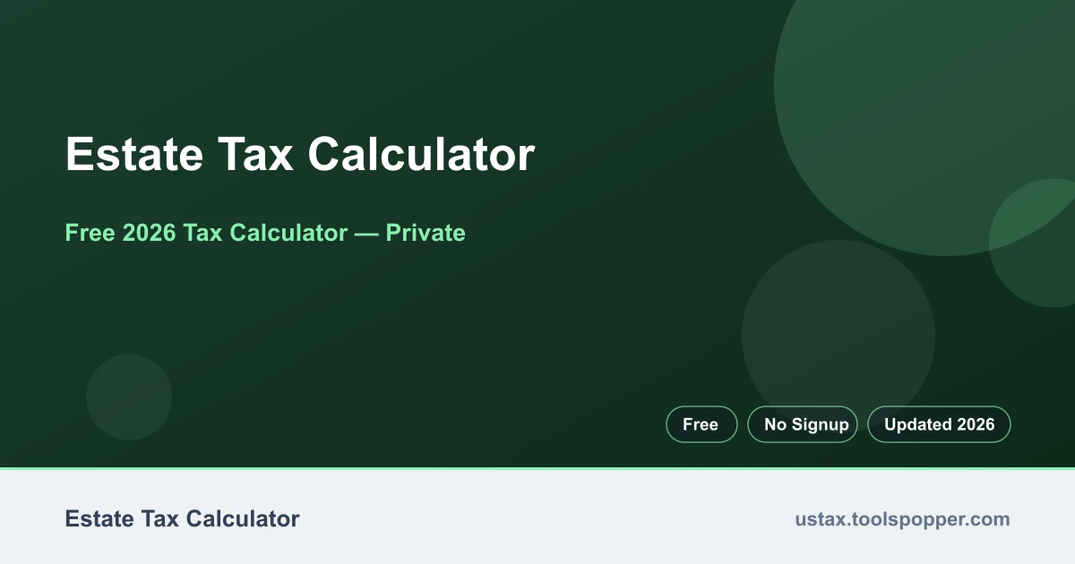 Estate Tax Calculator — free 2026 calculator on US Tax Tools