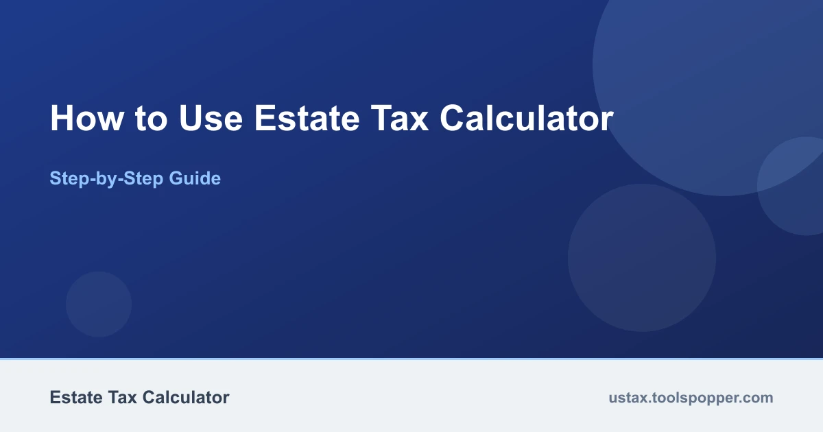 How to use the Estate Tax Calculator
