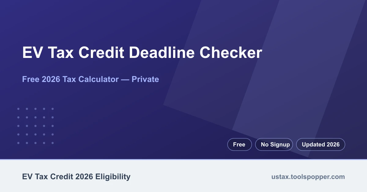 EV Tax Credit Deadline Checker — free 2026 calculator on US Tax Tools