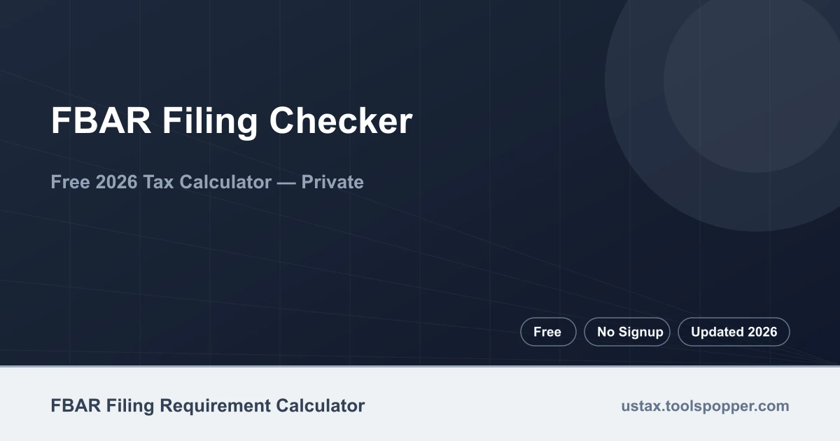 FBAR Filing Checker — free 2026 calculator on US Tax Tools