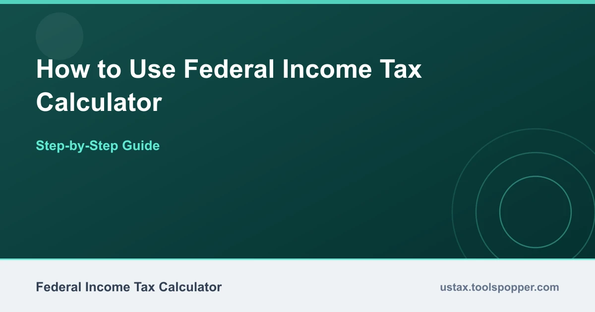 How to use the Federal Income Tax Calculator