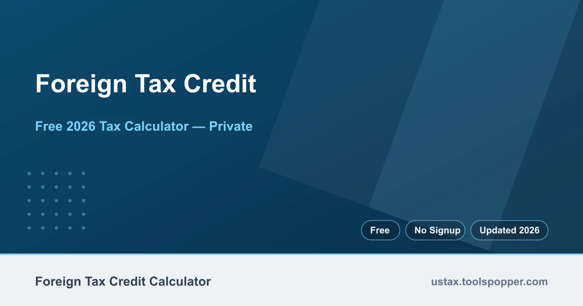 Foreign Tax Credit — free 2026 calculator on US Tax Tools