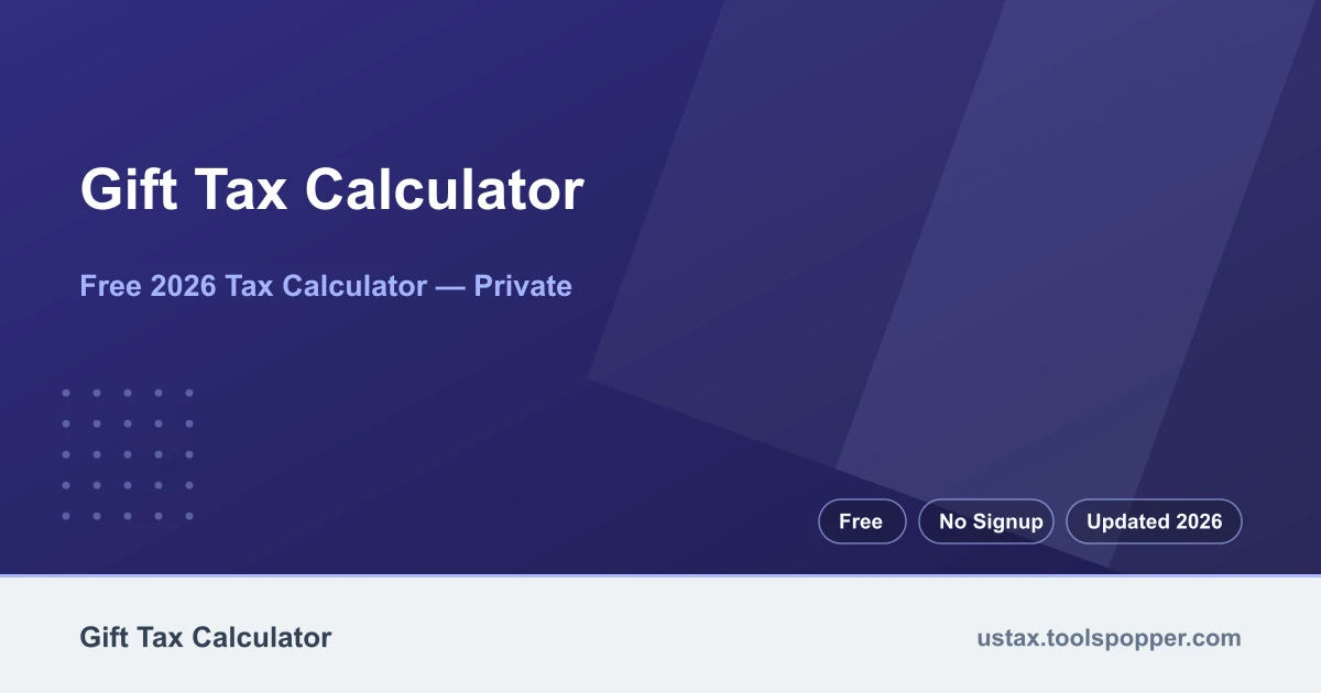 Gift Tax Calculator — free 2026 calculator on US Tax Tools