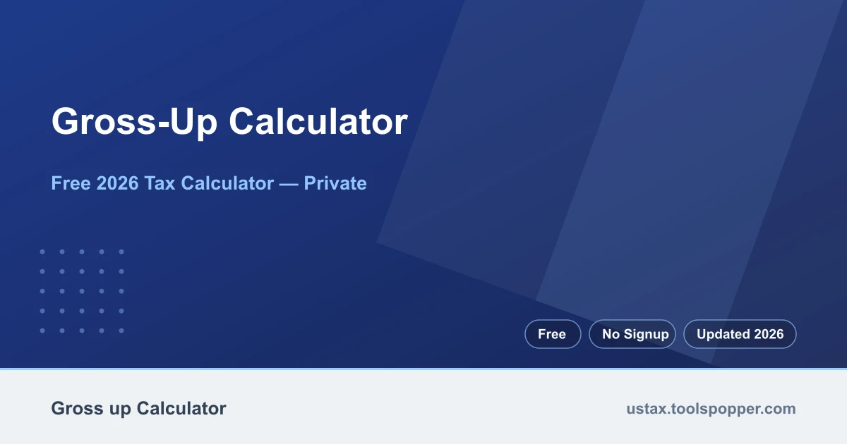 Gross-Up Calculator — free 2026 calculator on US Tax Tools