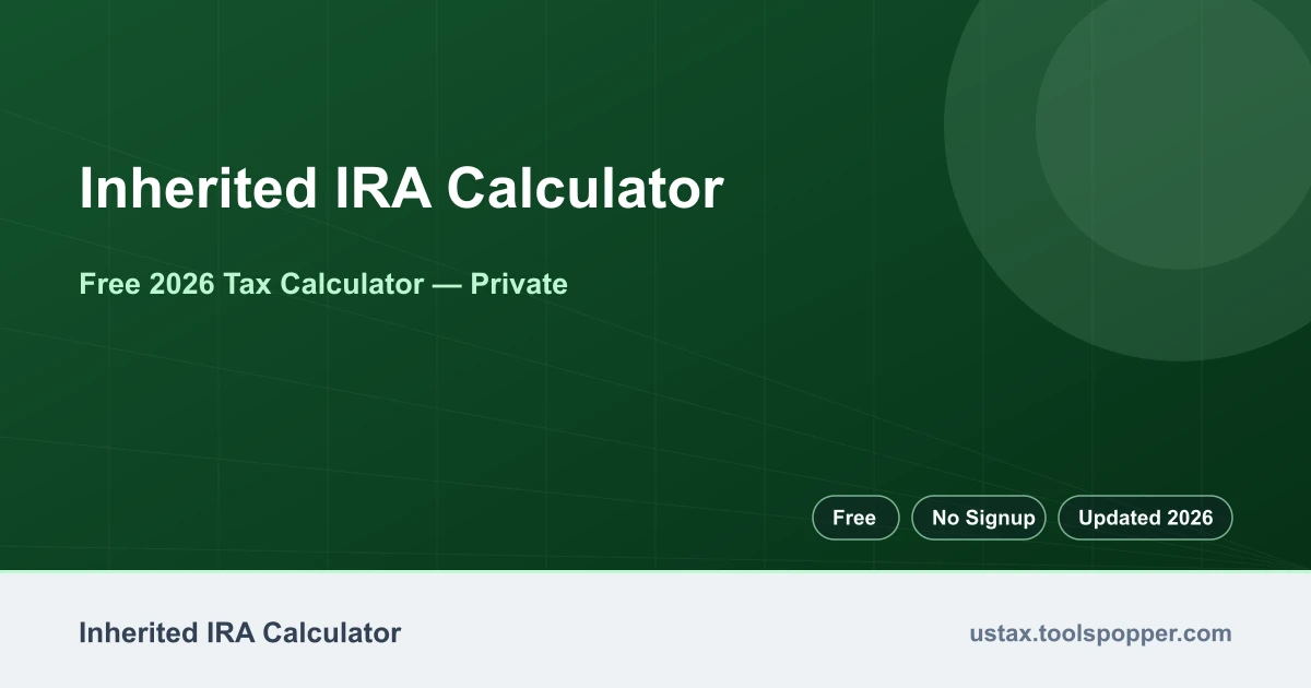 Inherited IRA Calculator — free 2026 calculator on US Tax Tools