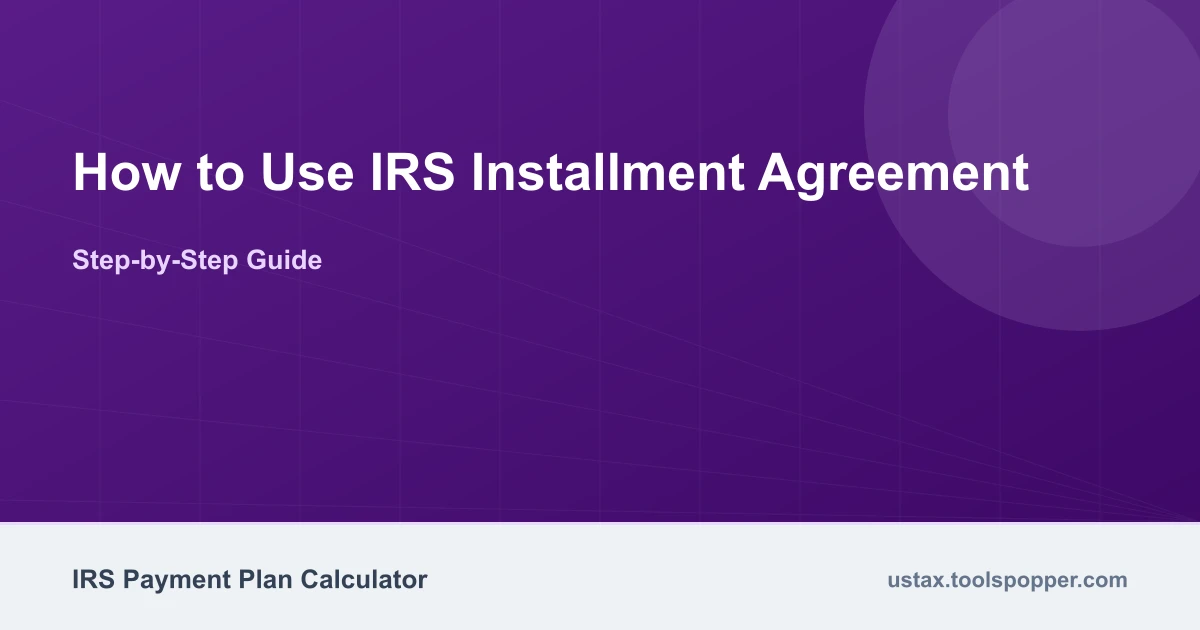 How to use the IRS Installment Agreement