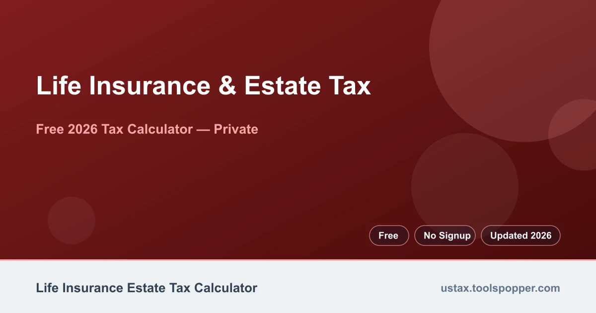 Life Insurance & Estate Tax — free 2026 calculator on US Tax Tools