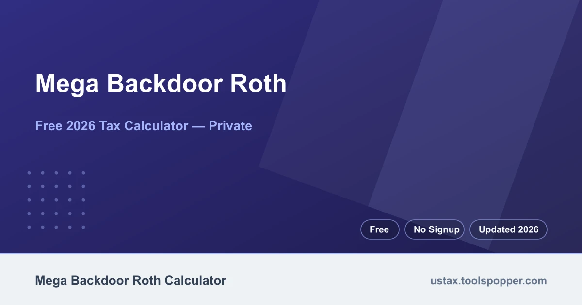 Mega Backdoor Roth — free 2026 calculator on US Tax Tools