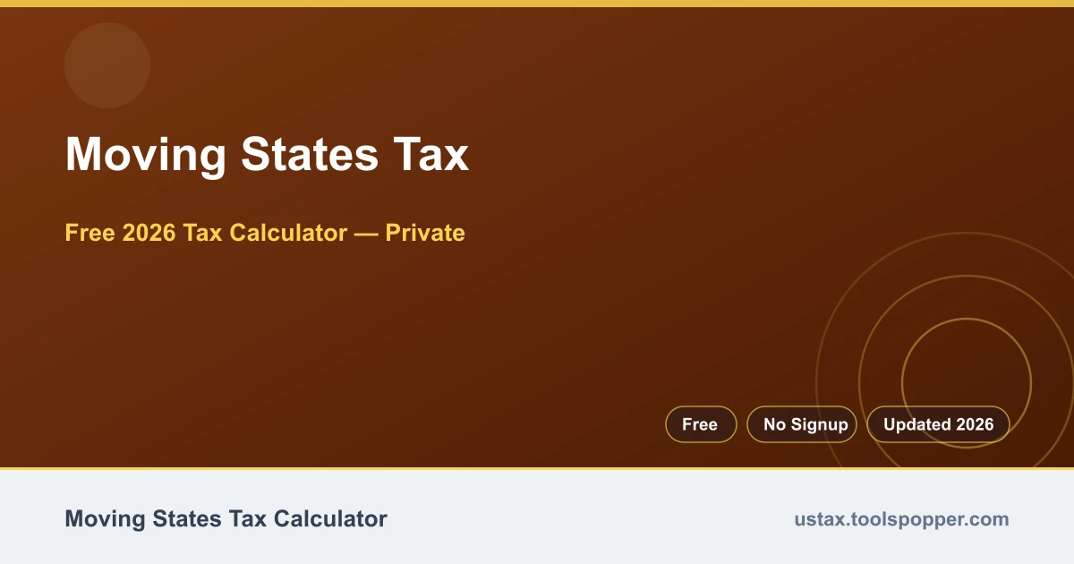 Moving States Tax — free 2026 calculator on US Tax Tools