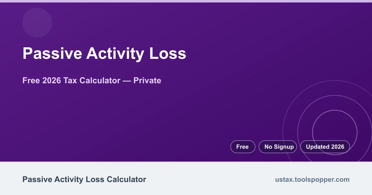 Passive Activity Loss — free 2026 calculator on US Tax Tools