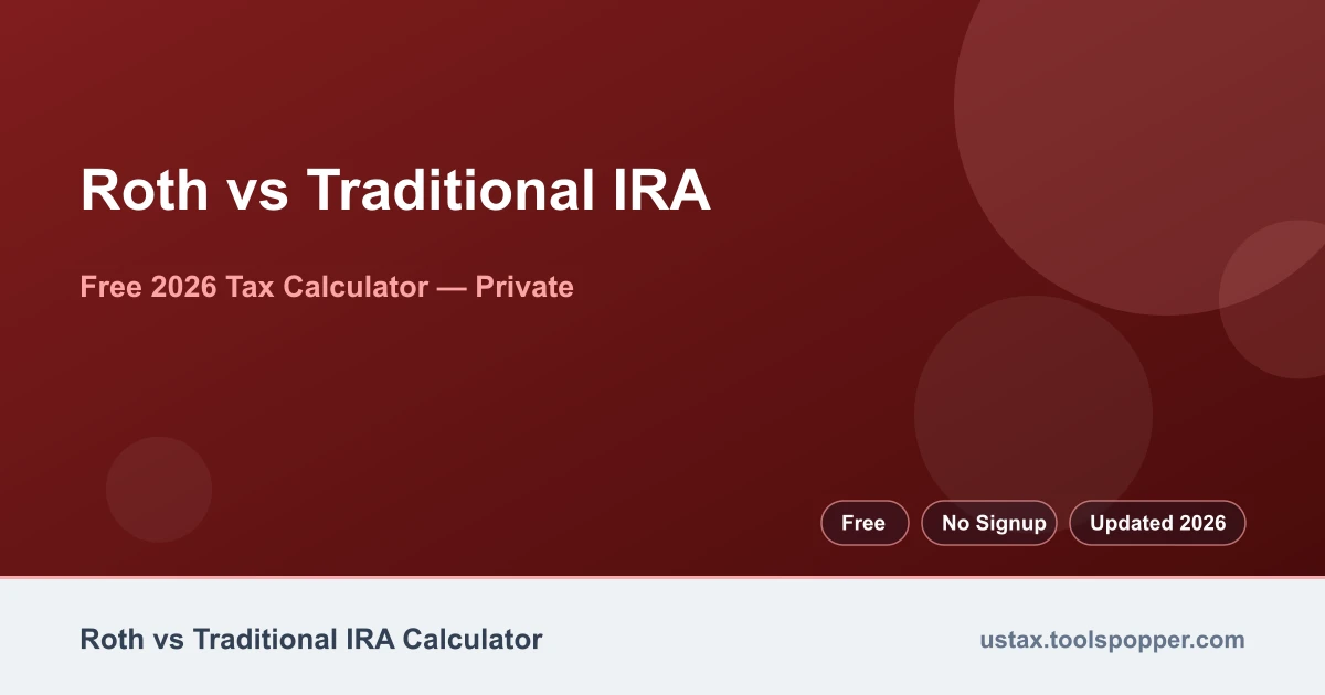 Roth vs Traditional IRA — free 2026 calculator on US Tax Tools