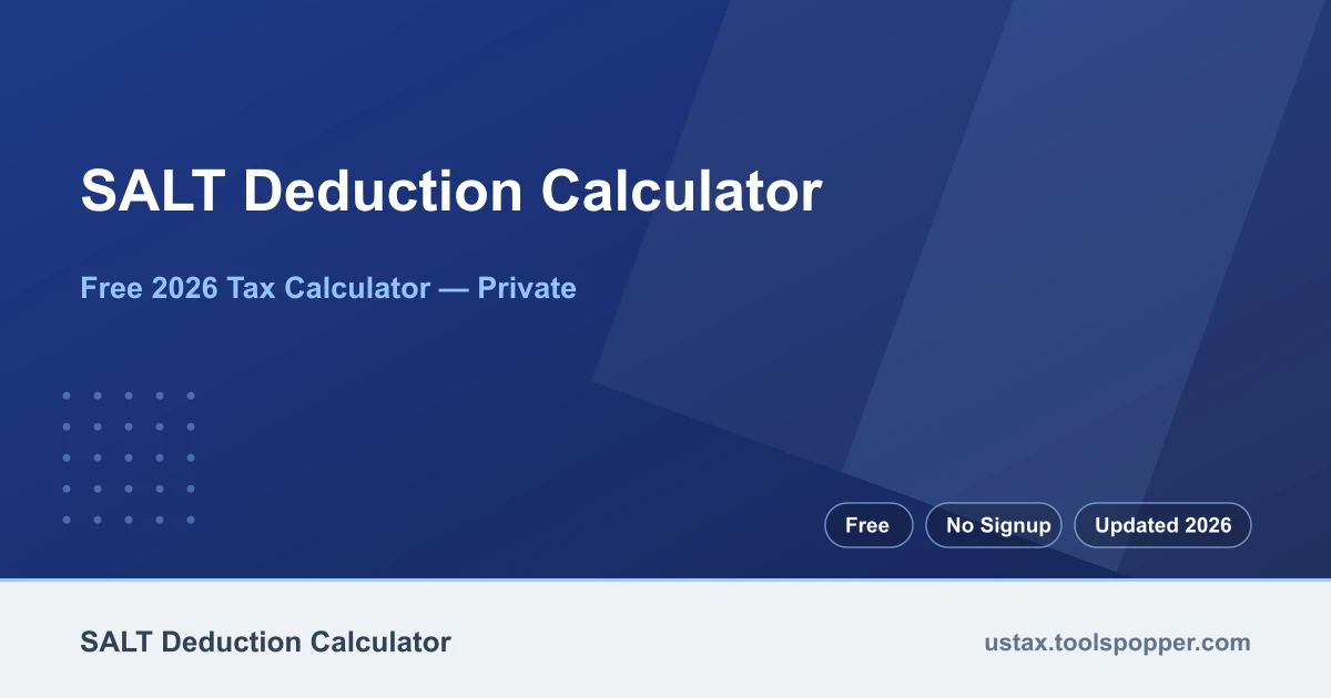 SALT Deduction Calculator — free 2026 calculator on US Tax Tools