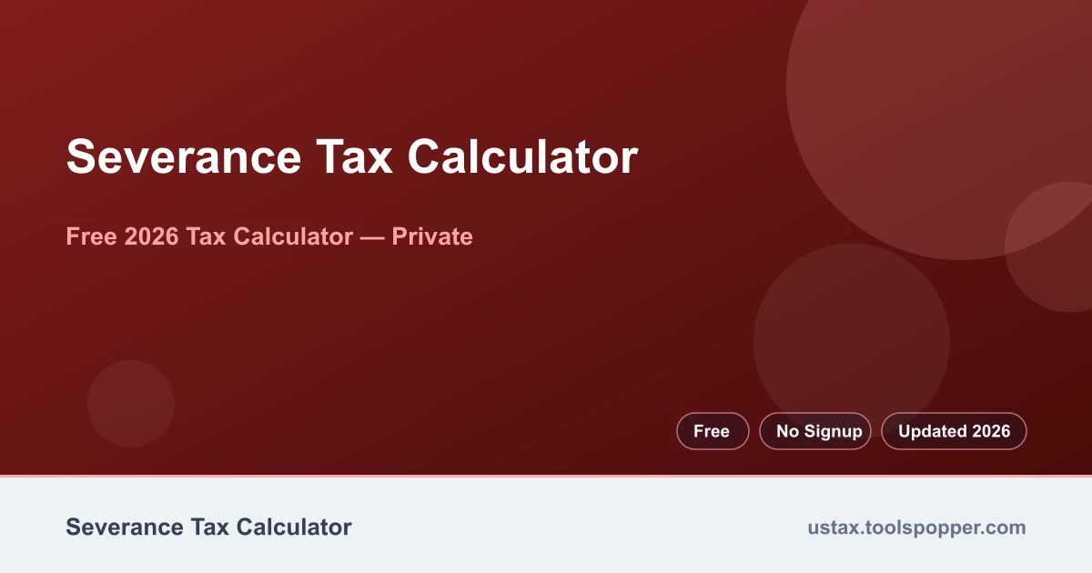 Severance Tax Calculator — free 2026 calculator on US Tax Tools
