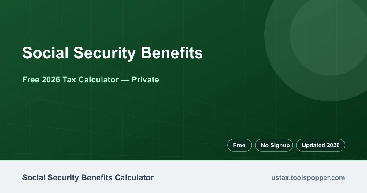Social Security Benefits — free 2026 calculator on US Tax Tools