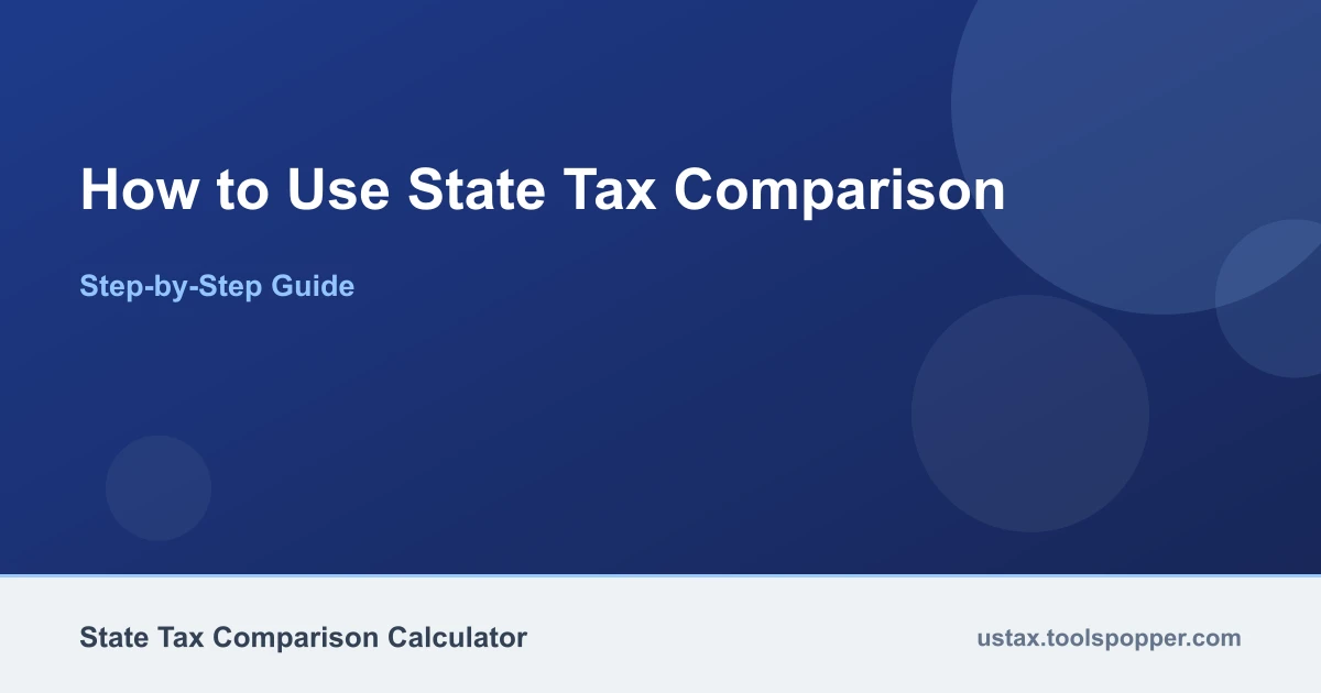 How to use the State Tax Comparison