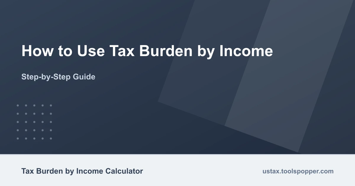 How to use the Tax Burden by Income