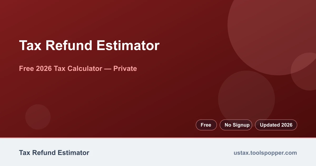 Tax Refund Estimator — free 2026 calculator on US Tax Tools
