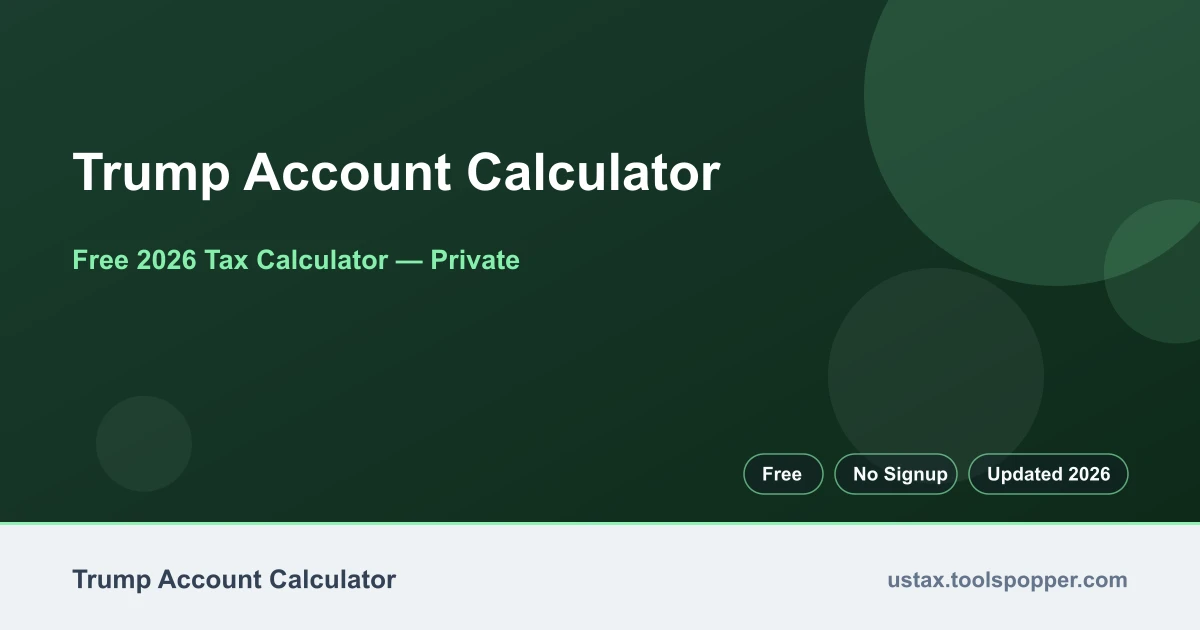 Trump Account Calculator — free 2026 calculator on US Tax Tools